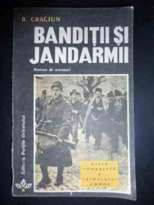 Banditii Si Jandarmii- Roman De Aventuri - B. Craciun ,544179 foto