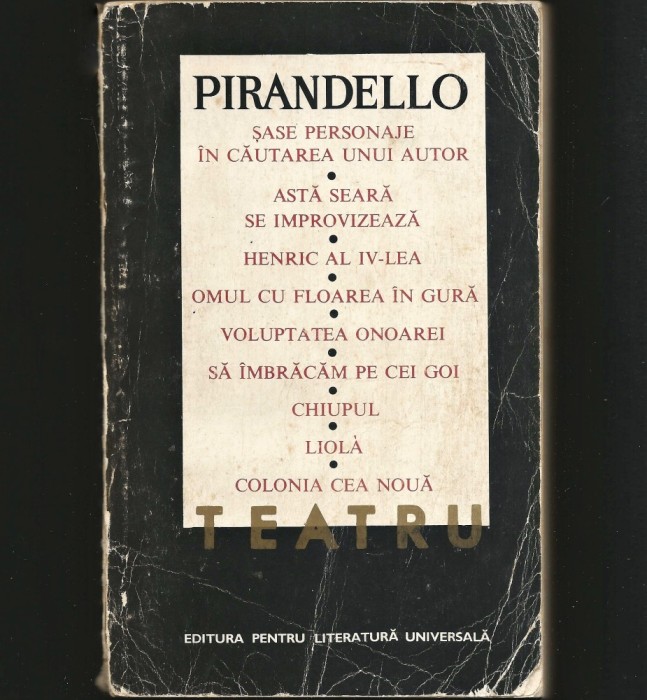 TEATRU - PIRANDELLO - ȘASE PESONAJE &Icirc;N CĂUTAREA UNUI AUTOR, HENRIC AL IV-LEA