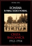 Rom&acirc;nia in Primul Război Mondial. Criza Balcanică 1912&ndash;1914