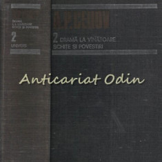 Opere II - A. P. Cehov - Drama La Vinatoare, Schite Si Povestiri (1884-1885)