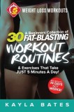 5-Minute Weight Loss Workouts: A Beginners Collection of 30 Workout Routines &amp; Exercises That Take JUST 5 Minutes A Day!