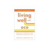 Living Well with Ocd: Practical Strategies for Improving Your Daily Life