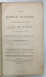 THE ROMAN HISTORY FROM THE FOUNDATION OF THE CITY OF ROME TO THE DESTRUCTION OF THE WESTERN EMPIRE by Dr. GOLDSMITH , VOL. I , 1781