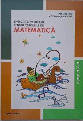 Exercitii si probleme pentru cercurile de matematica (Clasa a V-a) &amp;ndash; Petre Nachila foto