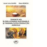 Tendinte noi in prelucrarea sustenabila si trasabilitatea productiei agricole - Elena Bonciu, Liviu Olaru