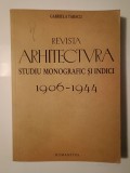 Gabriela Tabacu - Revista Arhitectura: studiu monografic și indici 1906-1944 (ed. II)