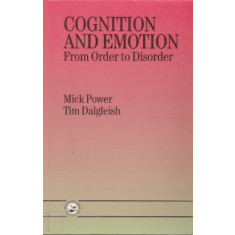 Cognition and Emotion: From Order to Disorder - Mick Power, Tim Dalgleish