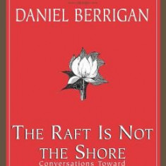 The Raft is Not the Shore: Conversations Toward a Buddhist-Christian Awareness