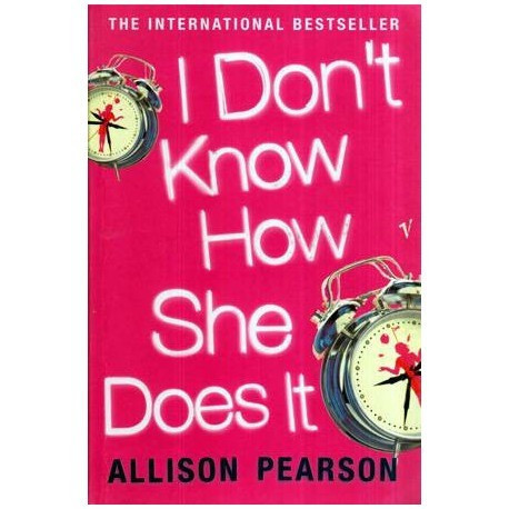 Allison Pearson - I don&#039;t know how she does it - A comedy about failure, a tragedy about succes - 116247
