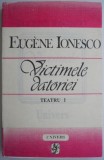 Victimele datoriei. Cantareata cheala. Scaunele. Lectia. Teatru I &ndash; Eugene Ionesco