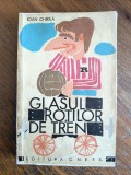 Glasul rotilor de tren - Ioan Chirila / R3P4S