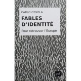 Carlo Ossola - Fables d&#039;identite (Editia: 2018)