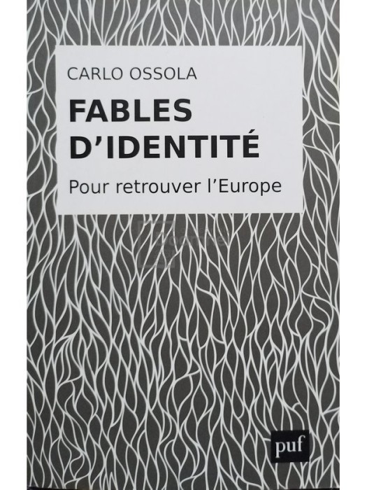 Carlo Ossola - Fables d&#039;identite (Editia: 2018)