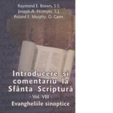 Introducere si comentariu la Sfanta Scriptura. Volumul VIII - Evangheliile sinoptice - Raymond E. Brown