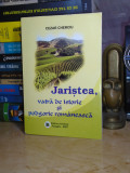 CEZAR CHERCIU - JARISTEA , VATRA DE ISTORIE SI PODGORIE ROMANEASCA , 2007 #