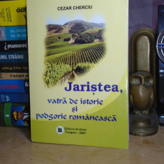 CEZAR CHERCIU - JARISTEA , VATRA DE ISTORIE SI PODGORIE ROMANEASCA , 2007 #