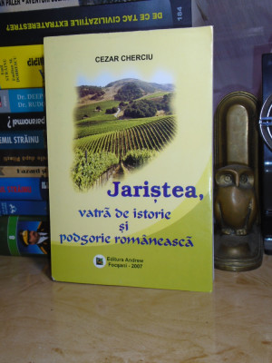 CEZAR CHERCIU - JARISTEA , VATRA DE ISTORIE SI PODGORIE ROMANEASCA , 2007 # foto