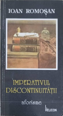 IMPERATIVUL DISCONTINUITATII. AFORISME-IOAN ROMOSAN-249308 foto