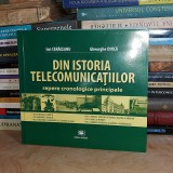 ION CERACEANU - DIN ISTORIA TELECOMUNICATIILOR , 2013 , CU AUTOGRAF SI DEDICATIE