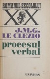 Carte Procesul verbal - J. M. G. Le Clezio, Roman Beletristica