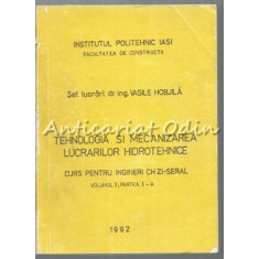 Tehnologia Si Mecanizarea Lucrarilor Hidrotehnice - Vasile Hobjila