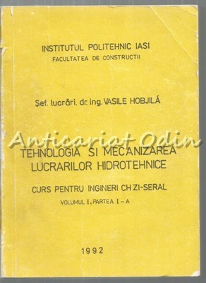 Tehnologia Si Mecanizarea Lucrarilor Hidrotehnice - Vasile Hobjila