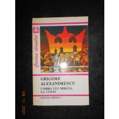 GRIGORE ALEXANDRESCU - UMBRA LUI MIRCEA. LA COZIA