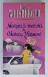 NOAPTEA TRECUTA LA CHATEAU MARMONT de LAUREN WEISBERGER , 2011