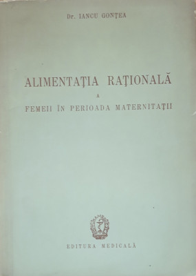 DR. IANCU GONTEA - ALIMENTATIA RATIONALA A FEMEII IN PERIOADA MATERNITATII foto