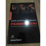 PSIHOKILLERI. PORTRETELE CELOR MAI CUNOSCUTI CRIMINALI-JUAN ANTONIO CEBRIAN-180507