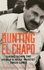 Hunting El Chapo &ndash; Andrew Hogan, Douglas Century