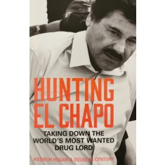 Hunting El Chapo &ndash; Andrew Hogan, Douglas Century