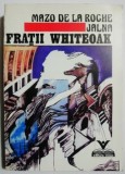 Fratii Whiteoak. Jalna vol. 2 - Mazo de la Roche