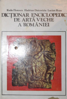 DICTIONAR ENCICLOPEDIC DE ARTA VECHE A ROMANIEI foto