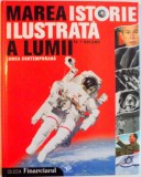 MAREA ISTORIE ILUSTRATA A LUMII, VOL. VII LUMEA CONTEMPORANA, 2008