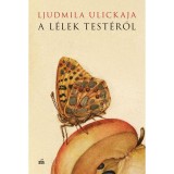 A l&eacute;lek test&eacute;ről - Ljudmila Ulickaja