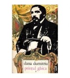 Dana Dumitriu - Printul Ghica vol. II - 115441
