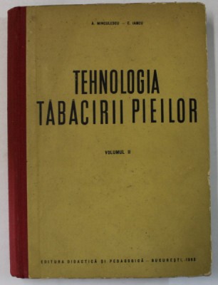 TEHNOLOGIA TABACIRII PIEILOR de A. MINCULESCU si C. IANCU , 1963 foto