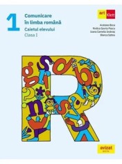 Comunicare in limba romana. Caietul elevului. Clasa 1/Rodica Gavris-Pascu, Ioana Camelia Iovanas, Bianca Sabou, Marinela Scripcariu