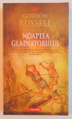 NOAPTEA GLADIATORULUI de GORDON RUSSELL , 2010 foto