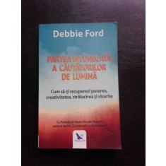 PARTEA INTUNECATA A CAUTATORILOR DE LUMINA - DEBBIE FORD