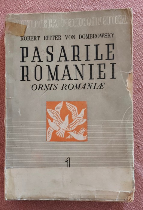 Pasarile Romaniei. Ornis Romaniae. Bucuresti, 1946- Robert Ritter Von Dombrowsky