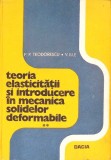 TEORIA ELASTICITATII SI INTRODUCERE IN MECANICA SOLIDELOR DEFORMABILE VOL.2-P.P. TEODORESCU, V. ILLE-363722