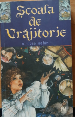 Școala de vrăjitorie - E. Rose Sabin (2006) foto