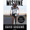 Misiune fara sfarsit - David Goggins, Litera. Carte de dezvoltare personala, motivatie si trezire la realitate. Autor Nu ma poti rani
