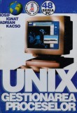 Cumpara ieftin Unix. Gestionarea proceselor - 1999 - Iosif Ignat (BG162)