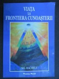 Viata la frontiera cunoasterii Sal Rachele
