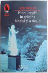 MIEZUL NOPTII IN GRADINA BINELUI SI A RAULUI de JOHN BERENDT , 2007 foto