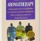 FAMILY MATTERS AROMATHERAPY , COMPLETE GUIDE TO THE ART OF AROMATHERAPY by JULIE SADLER , 1991 , PREZINTA HALOURI DE APA *