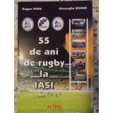 55 DE ANI DE RUGBY LA IASI-EUGEN POPA, GHEORGHE SOANA-228038